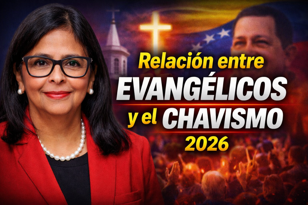 Relación entre evangélicos y el chavismo 2026 influencia religiosa en la nueva etapa política